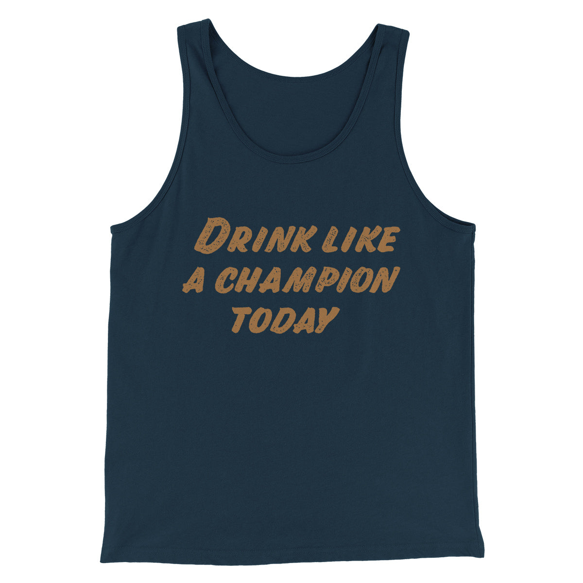 Drink Like A Champion Today Men/Unisex Tank Top