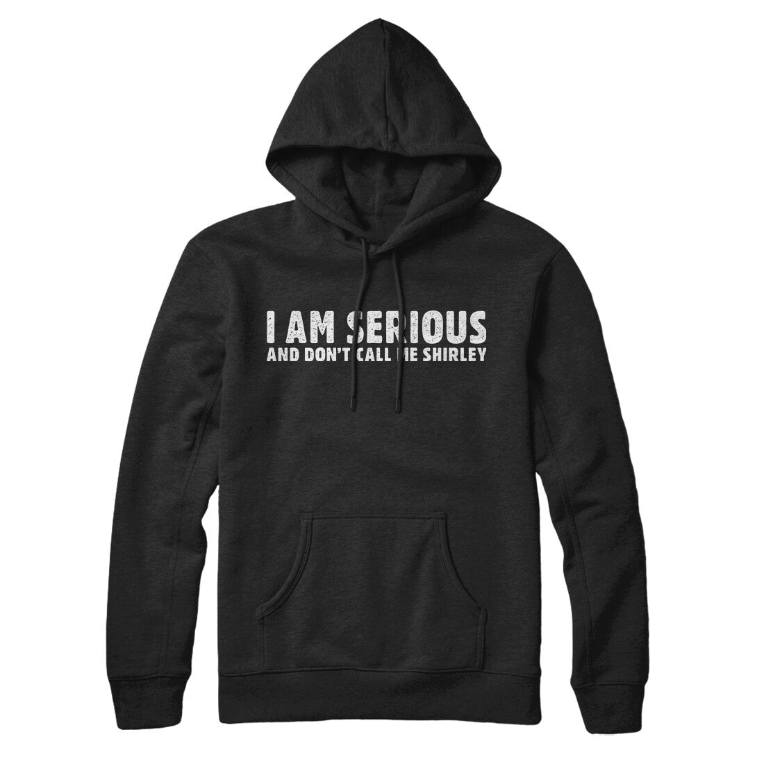 I Am Serious, And Don’t Call Me Shirley Hoodie