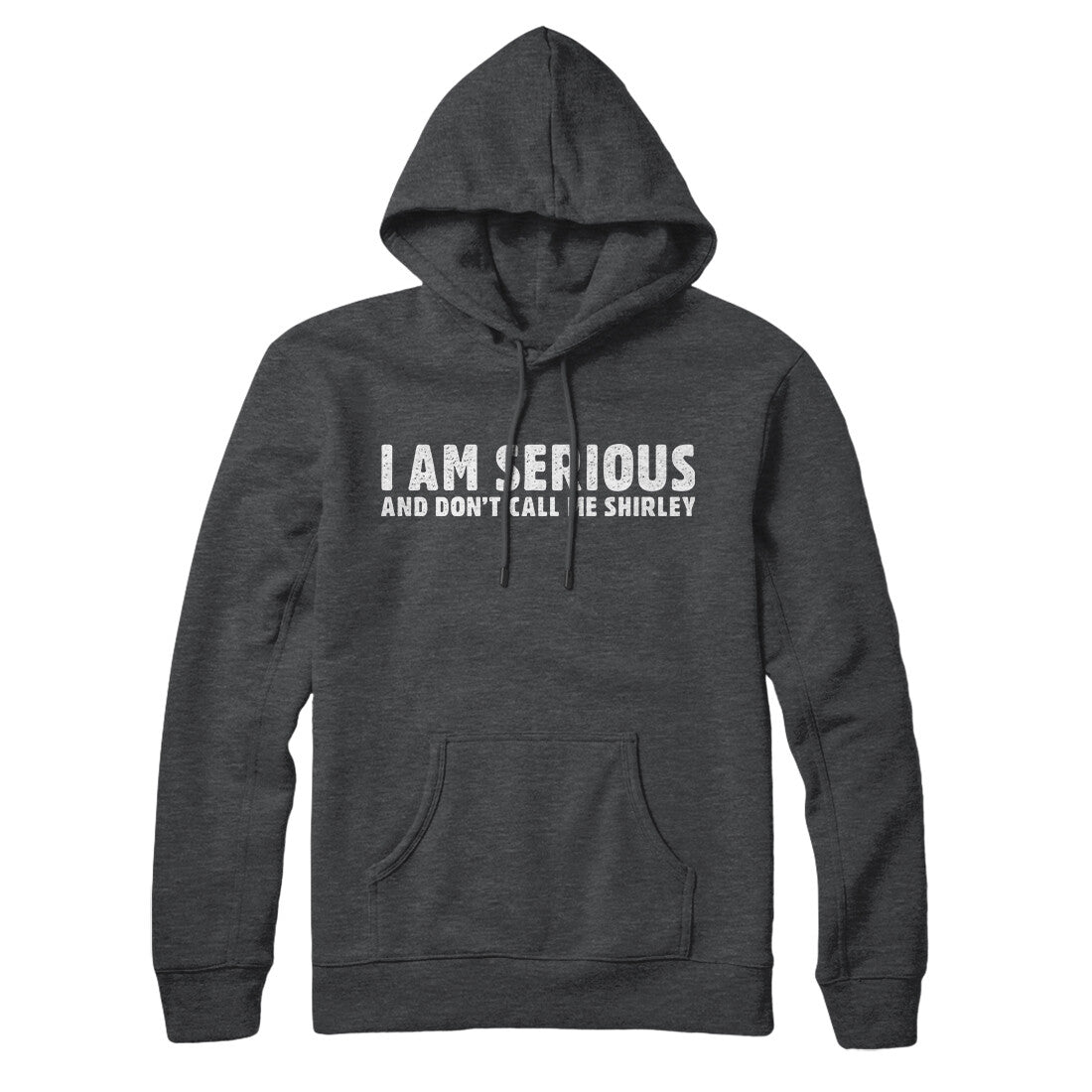 I Am Serious, And Don’t Call Me Shirley Hoodie