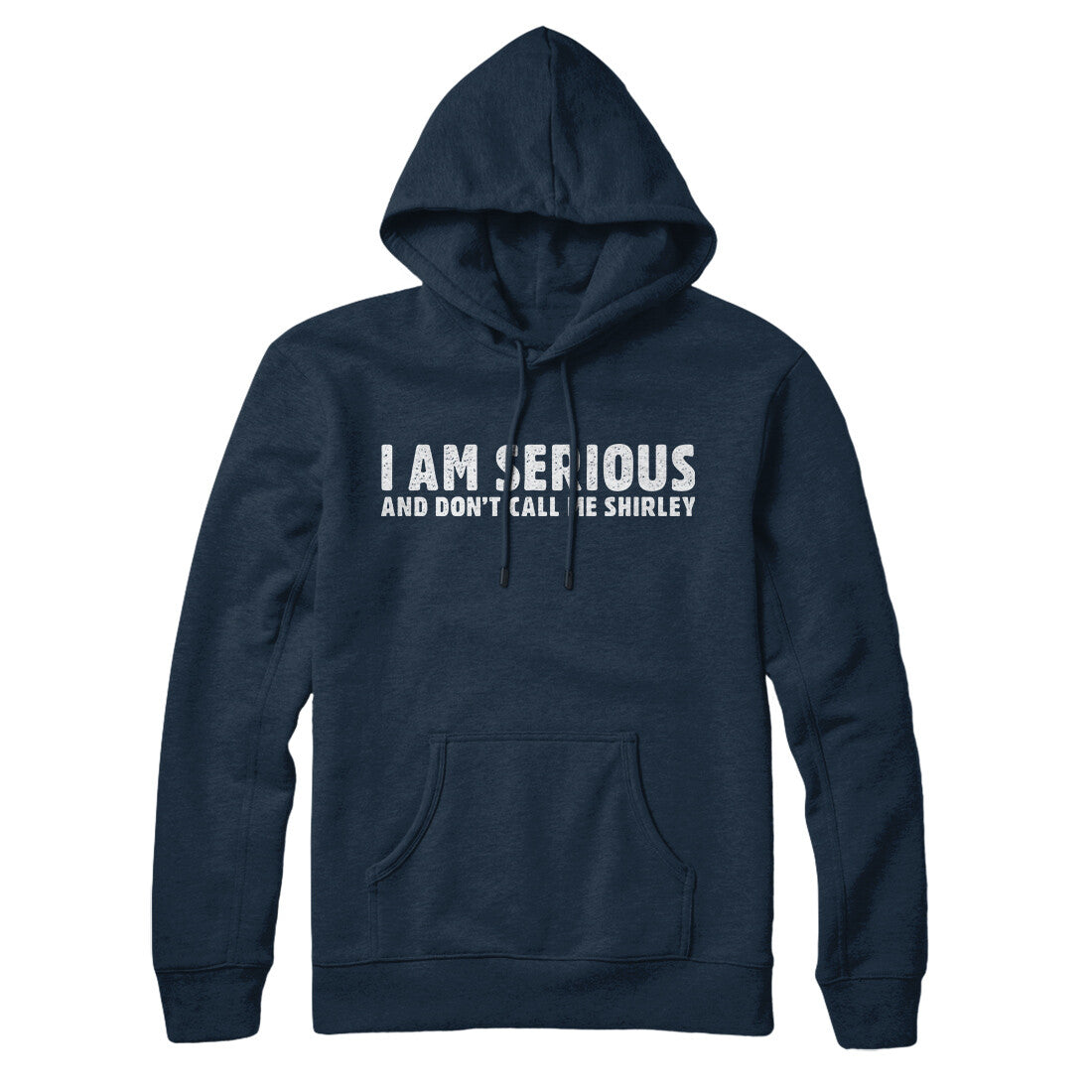 I Am Serious, And Don’t Call Me Shirley Hoodie