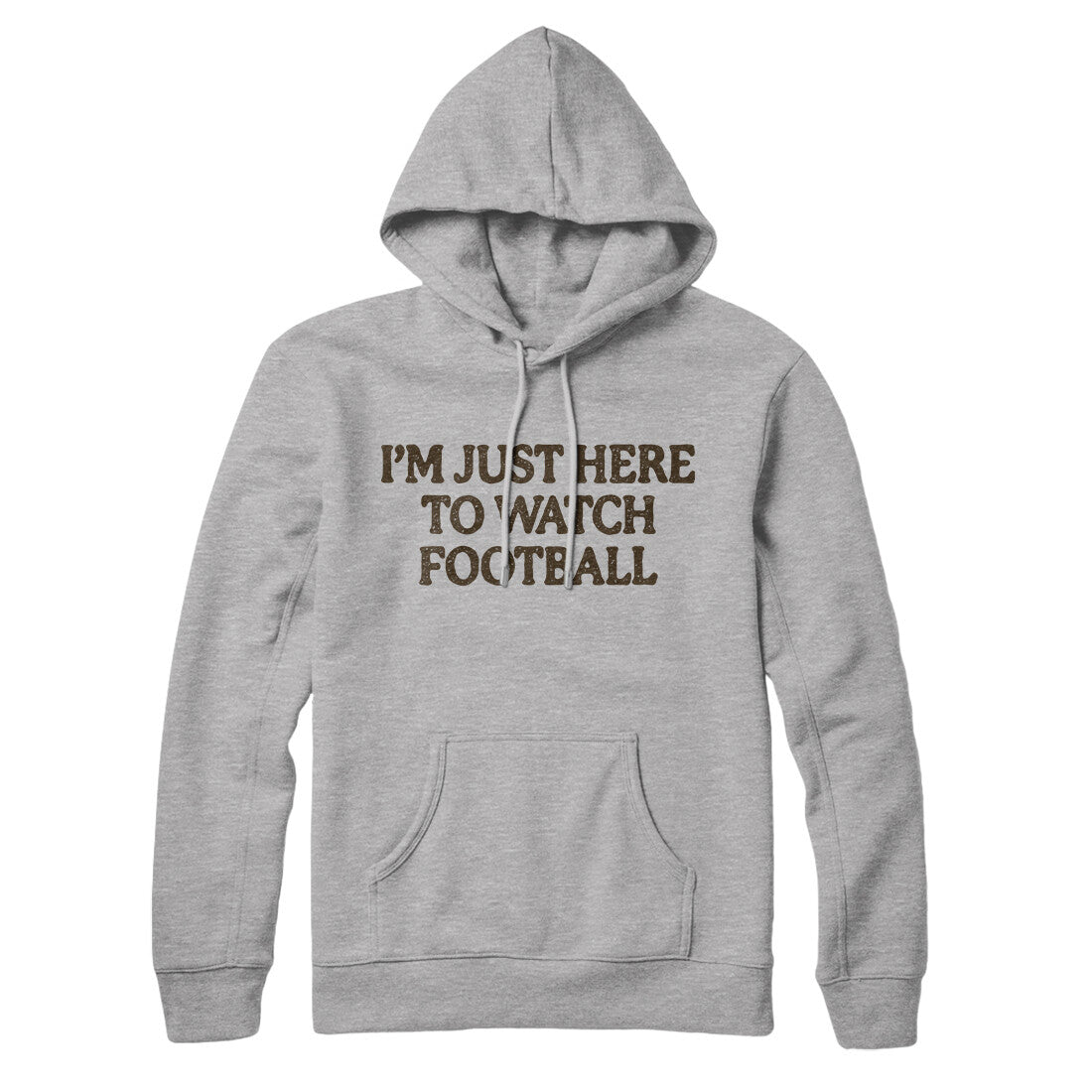 I’m Just Here To Watch Football Hoodie