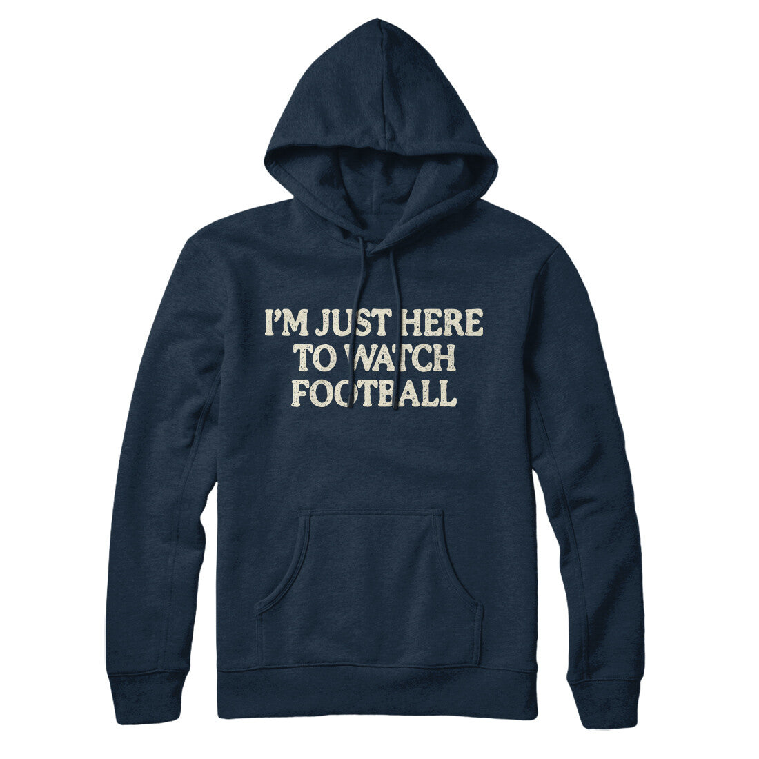 I’m Just Here To Watch Football Hoodie