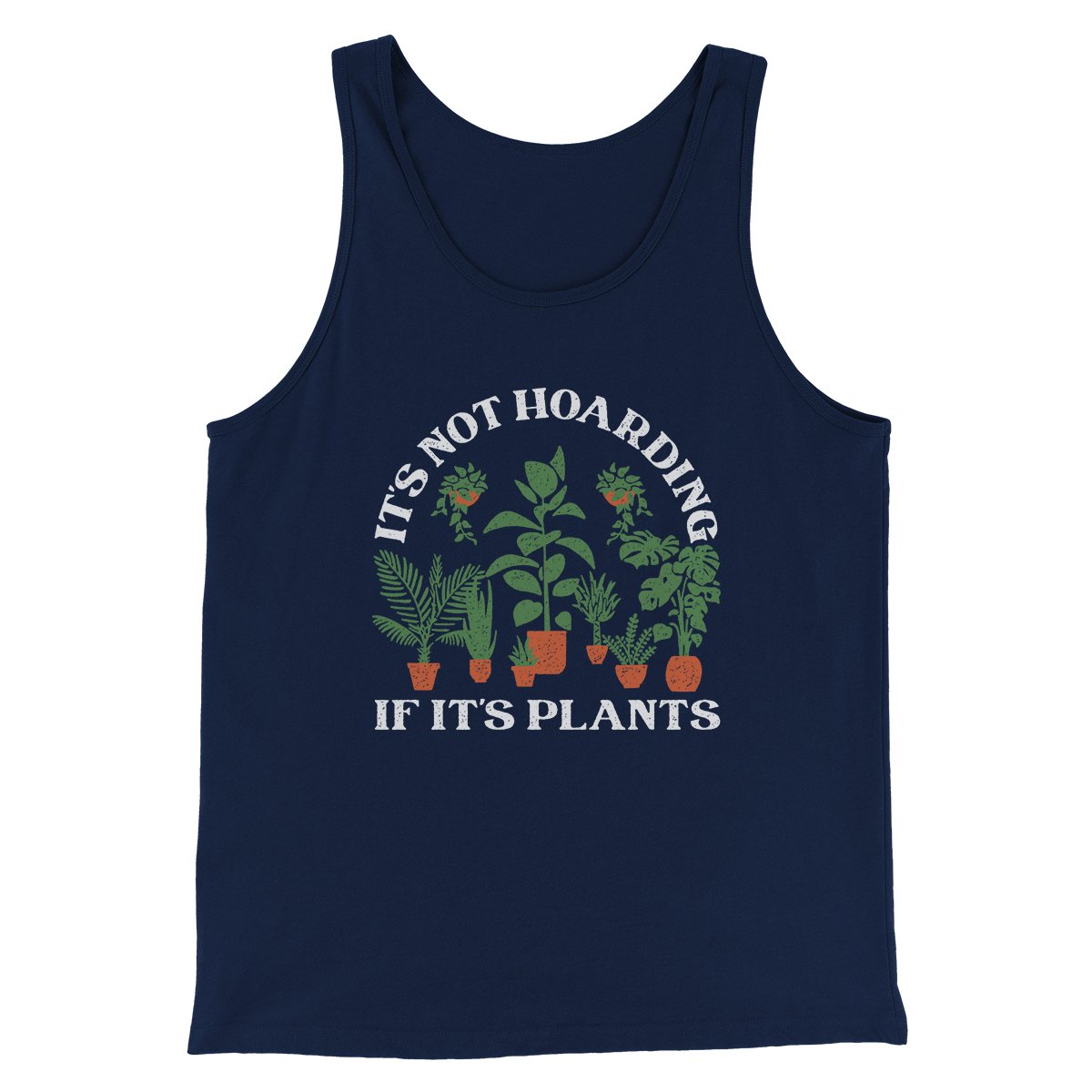 It's Not Hoarding If It's Plants Funny Men/Unisex Tank