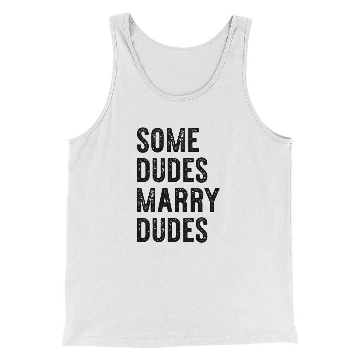 Some Dudes Marry Dudes Men/Unisex Tank Top