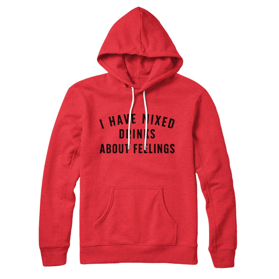 I Have Mixed Drinks About Feelings Unisex Pullover Hoodie Cotton Polyester Loose Fit